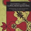Mastering the Art of Longarm Quilting