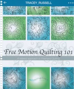 Free Motion Quilting 101 A Relaxed Approach to Freehand Quilting