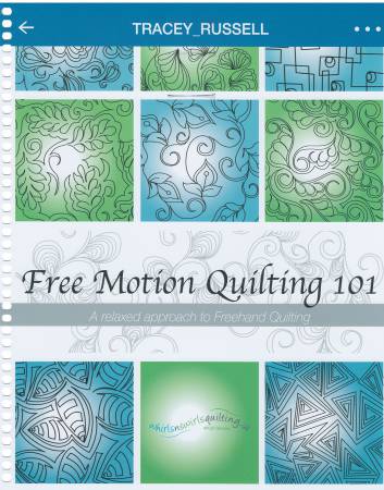 Free Motion Quilting 101 A Relaxed Approach to Freehand Quilting