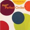 bigger perfect circles