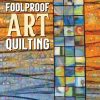 Foolproof art quilting