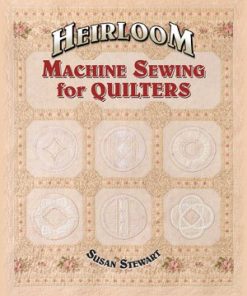 Heirloom Machine Sewing for Quilters